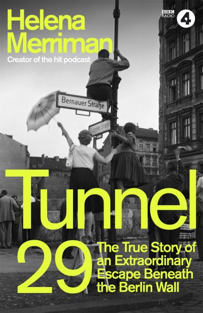 Cover for Helena Merriman · Tunnel 29: Love, Espionage and Betrayal: the True Story of an Extraordinary Escape Beneath the Berlin Wall (Paperback Book) (2022)