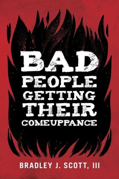 Cover for III Bradley J Scott · Bad People Getting Their Comeuppance (Paperback Book) (2016)