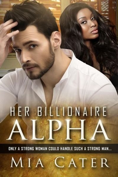Cover for Mia Cater · Her Billionaire Alpha (Paperback Bog) (2016)