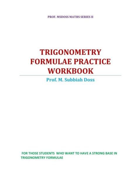 Trigonometry Formulae Practice Workbook - Subbiahdoss M - Books - CreateSpace Independent Publishing Platf - 9781535570978 - July 28, 2016