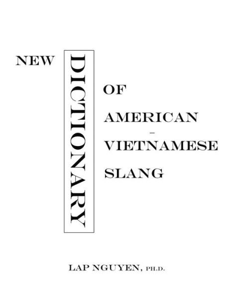 Cover for Lap Nguyen · New Dictionary of American-Vietnamese Slang : Tu Dien Tieng Long My-Viet (Paperback Book) (2018)