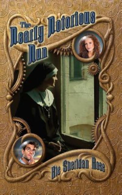 The Nearly Notorious Nun - Rie Sheridan Rose - Books - Createspace Independent Publishing Platf - 9781537576978 - September 8, 2016