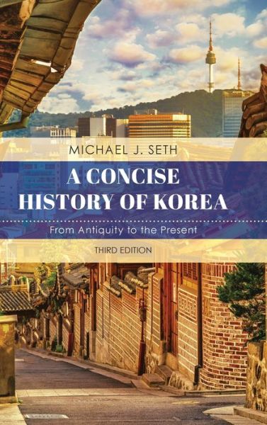 Cover for Michael J. Seth · A Concise History of Korea: From Antiquity to the Present (Hardcover Book) [Third edition] (2019)