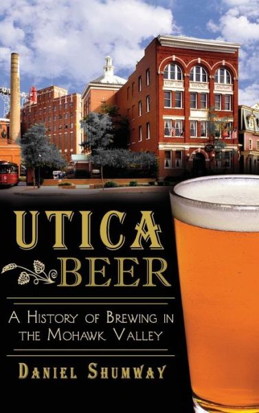 Cover for Daniel Shumway · Utica Beer (Hardcover Book) (2014)
