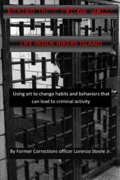 Lorenzo Steele Jr · Behind These Prison Walls (Paperback Book) (2017)