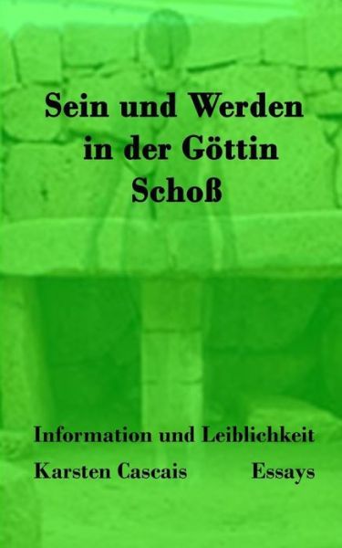 Cover for Karsten Cascais · Sein und Werden in der Goettin Schoss (Taschenbuch) (2017)