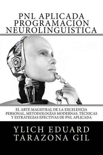 Cover for Ylich Eduard Tarazona Gil · PNL APLICADA o Programacion Neurolinguistica (Taschenbuch) (2017)