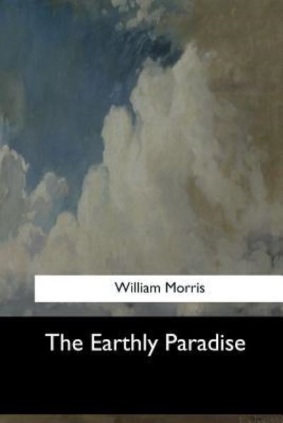 Cover for William Morris · The Earthly Paradise (Paperback Book) (2017)