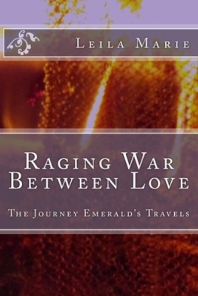 Cover for Leila Marie · Raging War Between Love (Paperback Book) (2017)