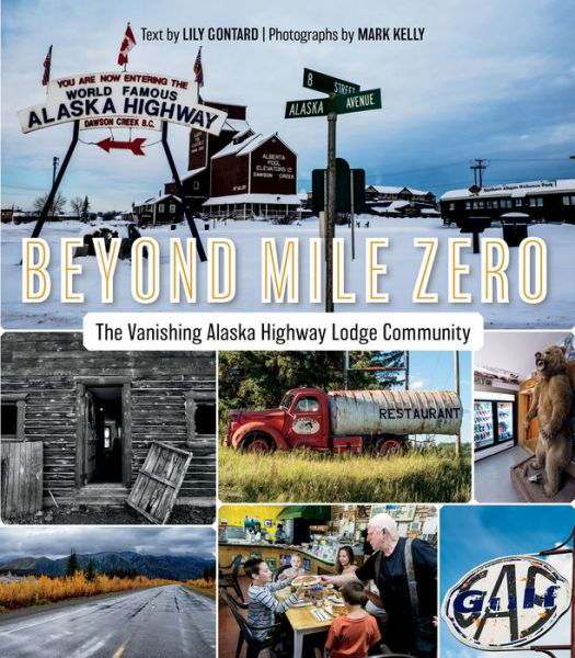 Cover for Lily Gontard · Beyond Mile Zero: The Vanishing Alaska Highway Lodge Community (Paperback Book) (2017)