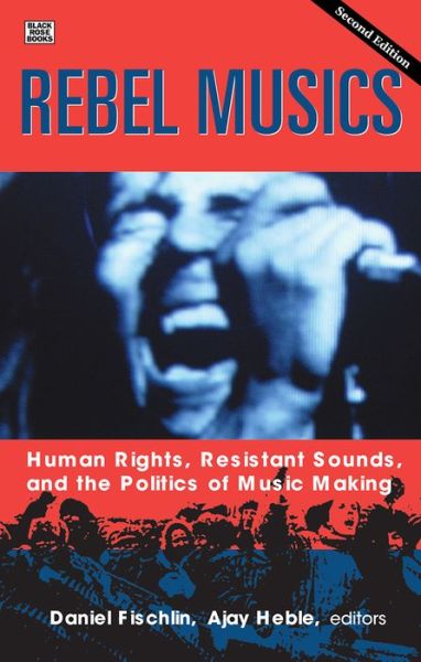 Cover for Daniel Fischlin · Rebel Musics, Volume 2 - Human Rights, Resistant Sounds, and the Politics of Music Making (Paperback Book) (2020)