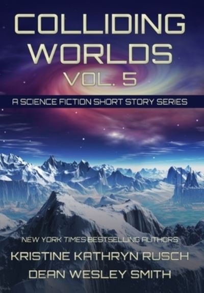 Cover for Kristine Kathryn Rusch · Colliding Worlds, Vol. 5: A Science Fiction Short Story Series - Colliding Worlds (Inbunden Bok) (2021)