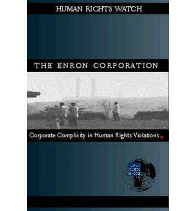 Cover for Human Rights Watch · The Enron Corporation: Corporate Complicity in Human Rights Violations (Paperback Book) (1999)