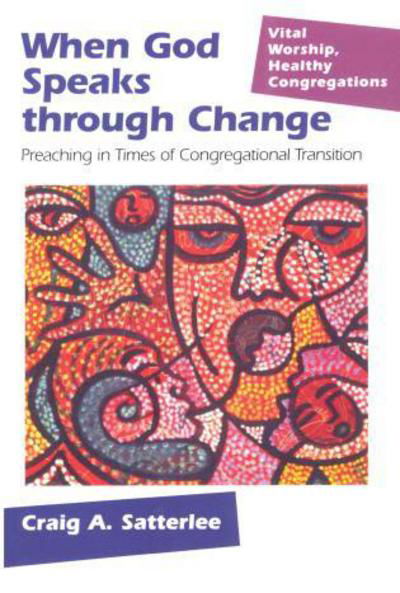 Cover for Craig A. Satterlee · When God Speaks through Change: Preaching in Times of Congregational Transition - Vital Worship Healthy Congregations (Paperback Book) (2005)