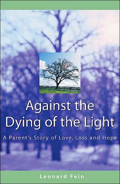 Cover for Leonard Fein · Against the Dying of the Light: A Parents Story of Love Loss and Hope (Pocketbok) (2004)