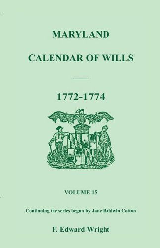 Cover for F. Edward Wright · Maryland Calendar of Wills, Volume 15: 1772-1774 (Taschenbuch) (2009)