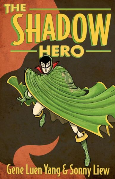 The Shadow Hero - Gene Luen Yang - Książki - Roaring Brook Press - 9781596436978 - 15 lipca 2014