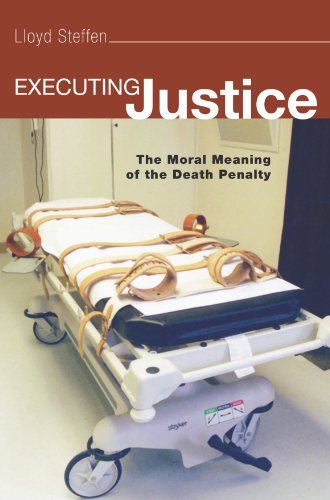 Executing Justice: the Moral Meaning of the Death Penalty - Lloyd Steffen - Books - Wipf & Stock Pub - 9781597525978 - March 14, 2006