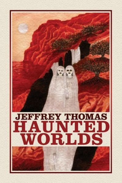 Cover for Jeffrey Thomas · Haunted Worlds (Buch) (2017)