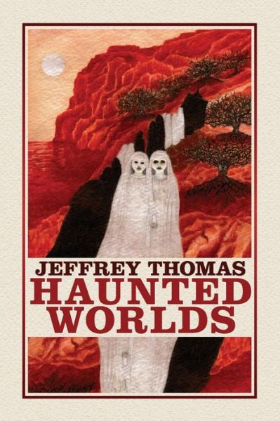 Cover for Jeffrey Thomas · Haunted Worlds (Book) (2017)