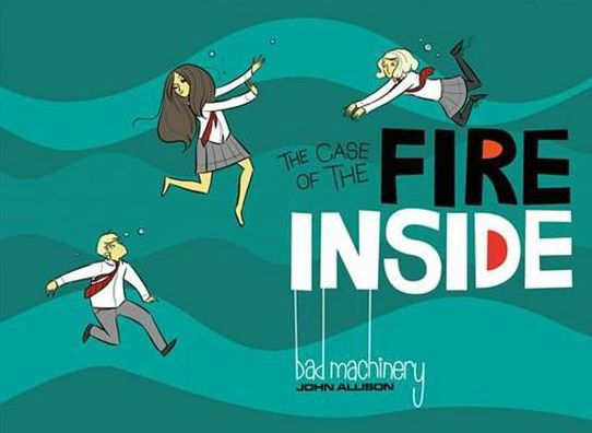 Cover for John Allison · Bad Machinery Vol 5: The Case of the Fire Inside - BAD MACHINERY GN (Paperback Book) (2016)