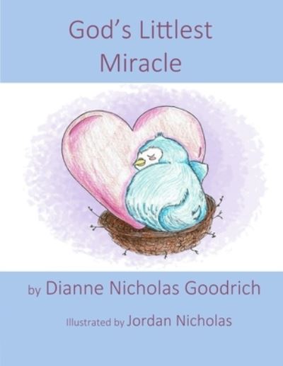 Cover for Dianne Nicholas Goodrich · God's Littlest Miracle (Paperback Book) (2019)