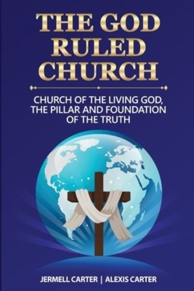 The God Ruled Church - Jermell Jamie Carter - Books - Farabee Publishing - 9781637326978 - February 5, 2021
