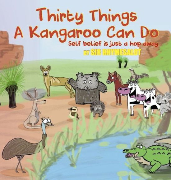 Cover for Sir Rhymesalot · Thirty Things a Kangaroo Can Do: Self belief is just a hop away (Paperback Book) [New edition] (2023)