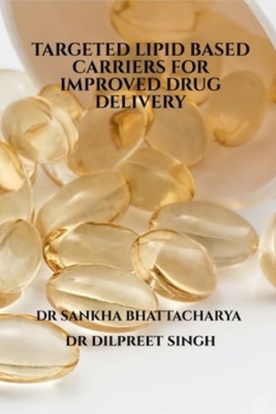 Targeted Lipid Based Carriers for Improved Drug Delivery - Dilpreet Singh - Kirjat - Notion Press - 9781639744978 - maanantai 28. kesäkuuta 2021