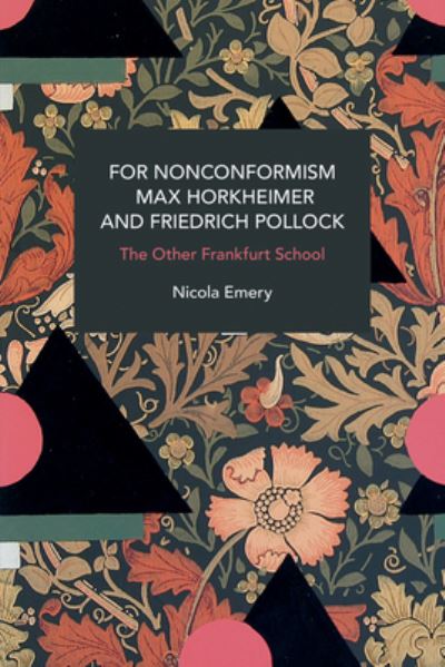 Cover for Nicola Emery · For Nonconformism: Max Horkheimer and Friedrich Pollock: History and Critique of the Social Movement in the World Market - Historical Materialism (Paperback Book) (2023)