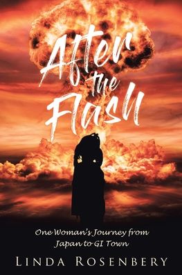 Cover for Linda Rosenbery · After the Flash: One Woman's Journey from Japan to GI Town (Paperback Book) (2020)