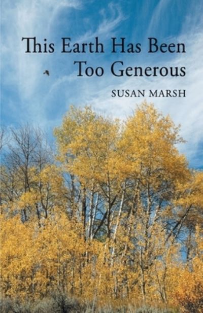 Cover for Susan Marsh · This Earth Has Been Too Generous (Book) (2022)