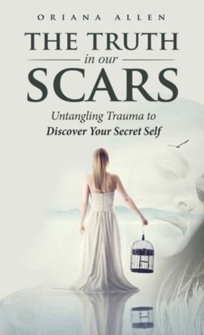 Oriana Allen · The Truth in Our Scars (Gebundenes Buch) (2021)