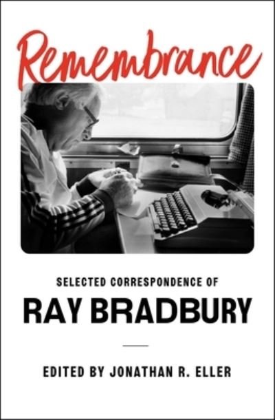 Remembrance: Selected Correspondence of Ray Bradbury - Ray Bradbury - Books - Simon & Schuster - 9781668016978 - November 7, 2023