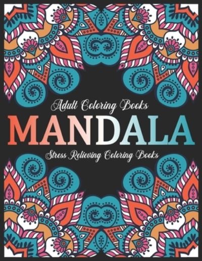 Adult Coloring Books Mandala - Eileen A Dunlap - Books - Independently Published - 9781670925978 - December 3, 2019