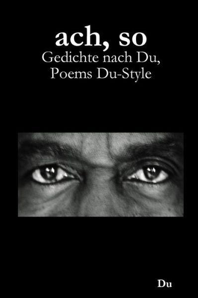 Cover for Du · Ach, So: Gedichte Nach Du, Poems Du-style (Paperback Book) (2020)