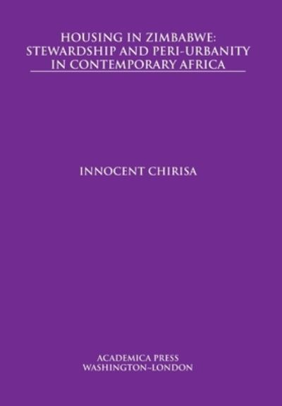 Cover for Innocent Chirisa · Housing in Zimbabwe: Stewardship and Peri-Urbanity in Contemporary Africa (Hardcover Book) (2020)