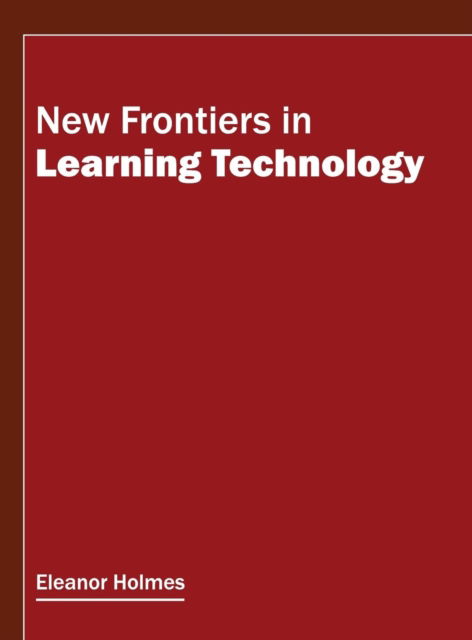 Cover for Eleanor Holmes · New Frontiers in Learning Technology (Hardcover Book) (2016)