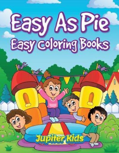 Cover for Jupiter Kids · Easy As Pie: Easy Coloring Books (Paperback Book) (2016)