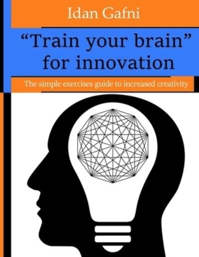 Cover for Idan Gafni · &quot;Train your brain&quot; for innovation (Paperback Bog) (2019)