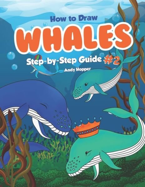 Cover for Andy Hopper · How to Draw Whales Step-by-Step Guide #2 (Paperback Bog) (2019)