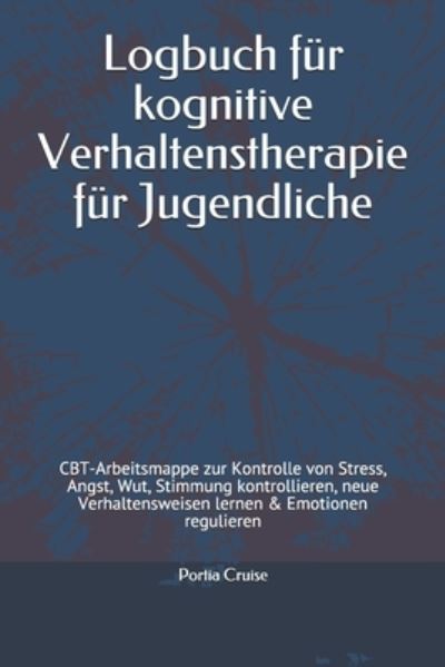 Cover for Portia Cruise · Logbuch fur kognitive Verhaltenstherapie fur Jugendliche (Paperback Book) (2019)