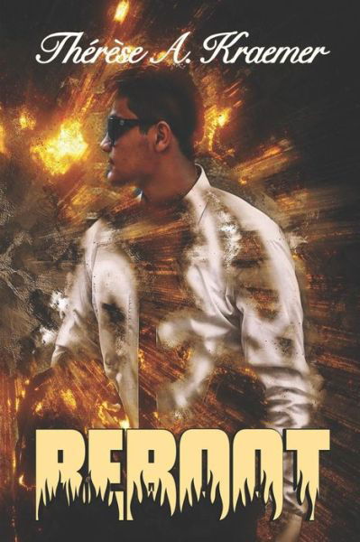 Reboot - Therese a Kraemer - Books - Independently Published - 9781718155978 - August 15, 2018