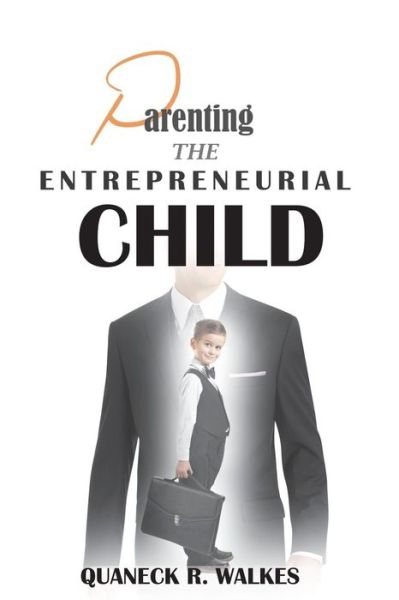 Cover for Quaneck R Walkes · Parenting the Entrepreneurial Child (Pocketbok) (2018)