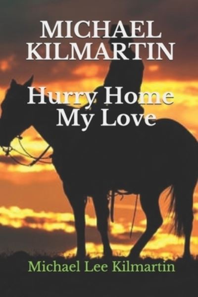 Cover for Michael Lee Kilmartin · MICHAEL KILMARTIN Hurry Home My Love (Paperback Book) (2019)