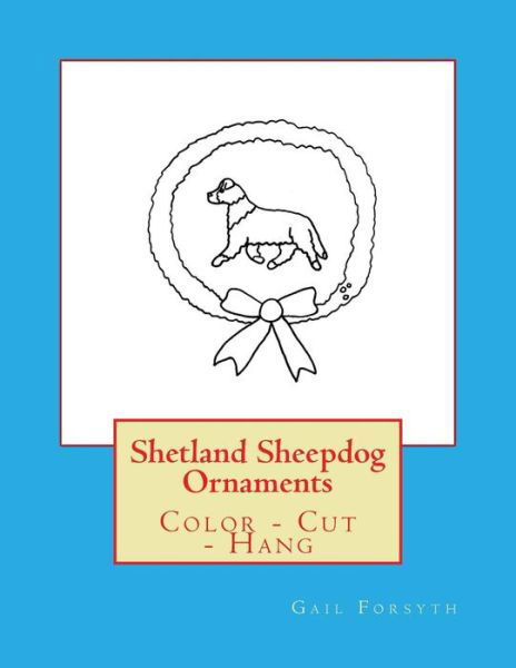 Cover for Gail Forsyth · Shetland Sheepdog Ornaments (Paperback Book) (2018)