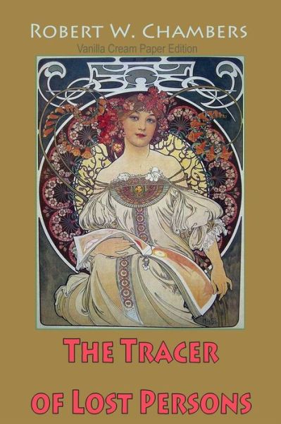 The Tracer of Lost Persons - Robert William Chambers - Książki - Createspace Independent Publishing Platf - 9781726455978 - 2 września 2018