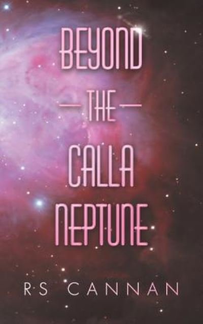 Cover for Rs Cannan · Beyond the Calla Neptune (Pocketbok) (2019)