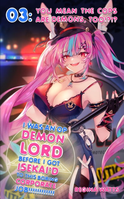 Cover for Regina Watts · I Was An OP Demon Lord Before I Got Isekai'd To This Boring Corporate Job!: Episode 3: You Mean The Cops Are Demons, Too!?!? (Pocketbok) (2021)