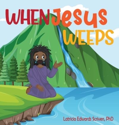 Cover for Latricia Edwards Scriven · When Jesus Weeps (Hardcover Book) (2021)